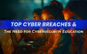 Cyber Breaches and Cybersecurity Education